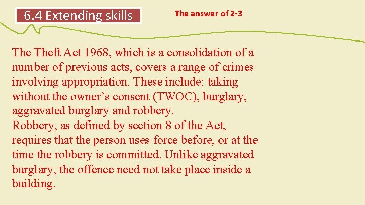 6. 4 Extending skills The answer of 2 -3 Theft Act 1968, which is