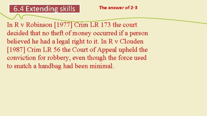 6. 4 Extending skills The answer of 2 -3 In R v Robinson [1977]