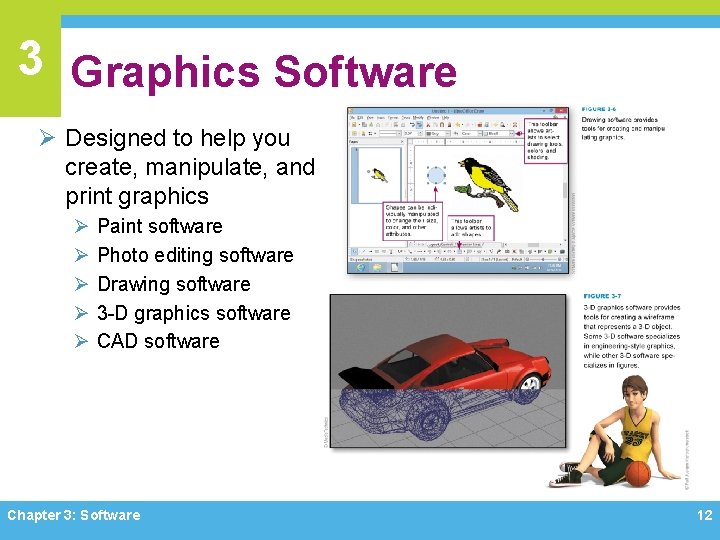3 Graphics Software Ø Designed to help you create, manipulate, and print graphics Ø 3 Graphics Software Ø Designed to help you create, manipulate, and print graphics Ø