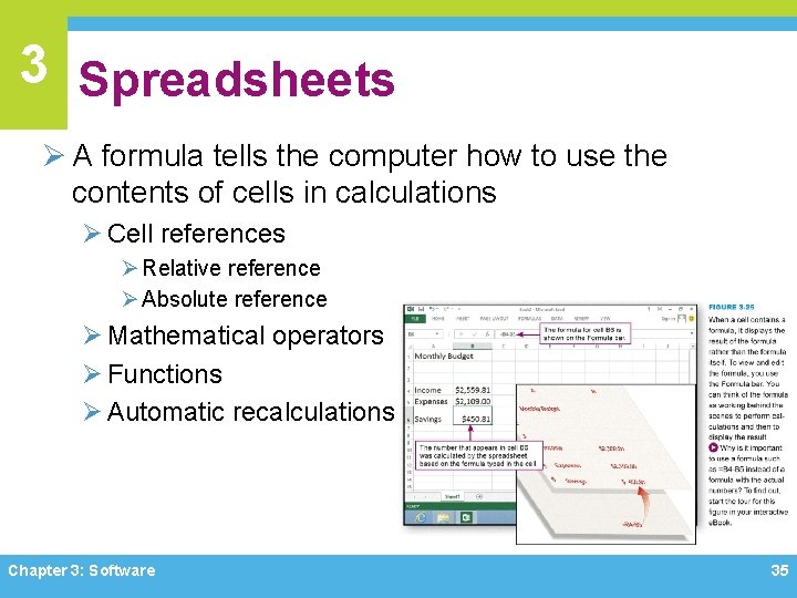 3 Spreadsheets Ø A formula tells the computer how to use the contents of 3 Spreadsheets Ø A formula tells the computer how to use the contents of
