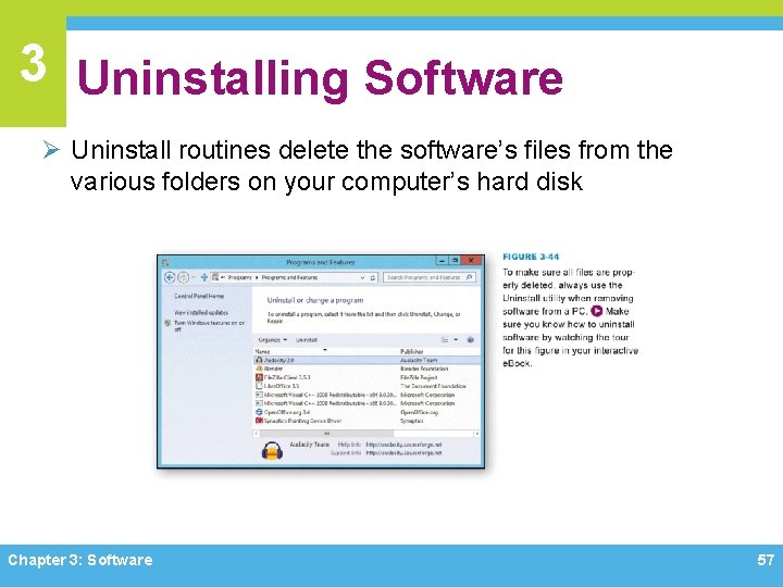 3 Uninstalling Software Ø Uninstall routines delete the software’s files from the various folders 3 Uninstalling Software Ø Uninstall routines delete the software’s files from the various folders