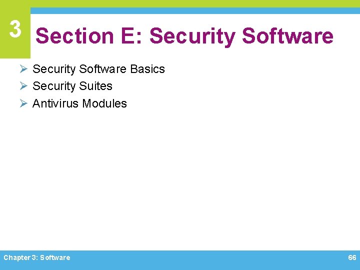 3 Section E: Security Software Ø Security Software Basics Ø Security Suites Ø Antivirus 3 Section E: Security Software Ø Security Software Basics Ø Security Suites Ø Antivirus