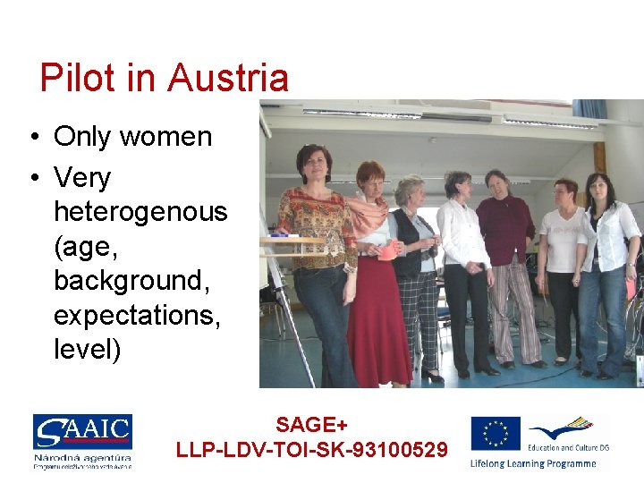 Pilot in Austria • Only women • Very heterogenous (age, background, expectations, level) SAGE+