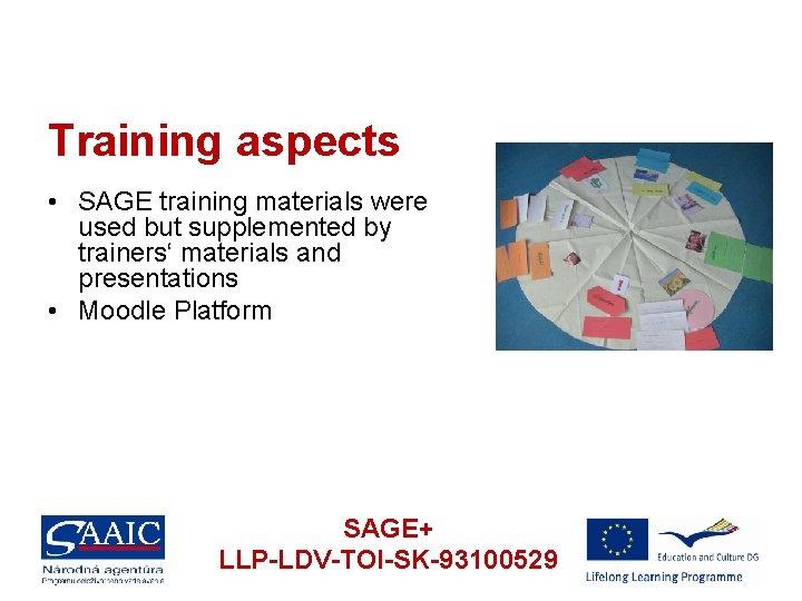 Training aspects • SAGE training materials were used but supplemented by trainers‘ materials and