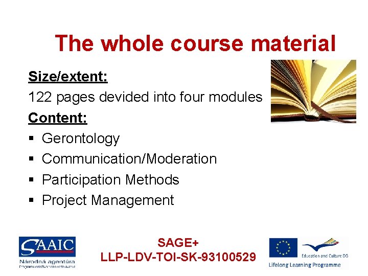 The whole course material Size/extent: 122 pages devided into four modules Content: § Gerontology