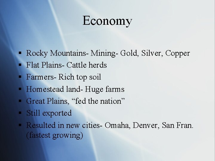 Economy § § § § Rocky Mountains- Mining- Gold, Silver, Copper Flat Plains- Cattle