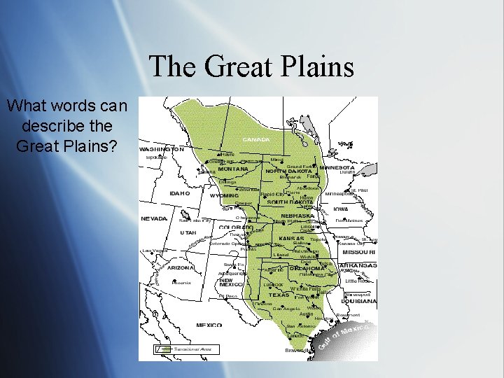 The Great Plains What words can describe the Great Plains? 