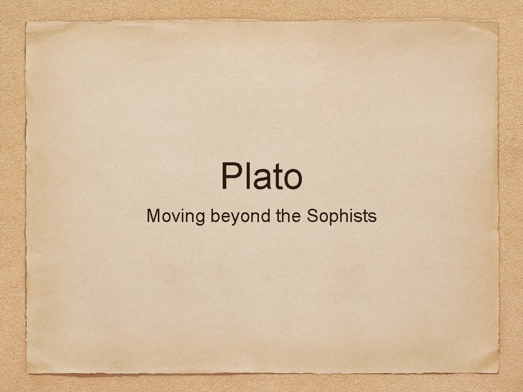 Plato Moving beyond the Sophists 