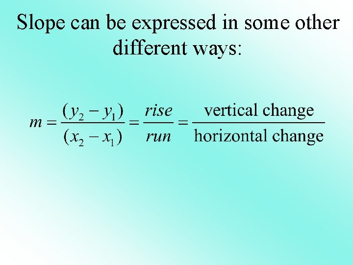 Slope can be expressed in some other different ways: 