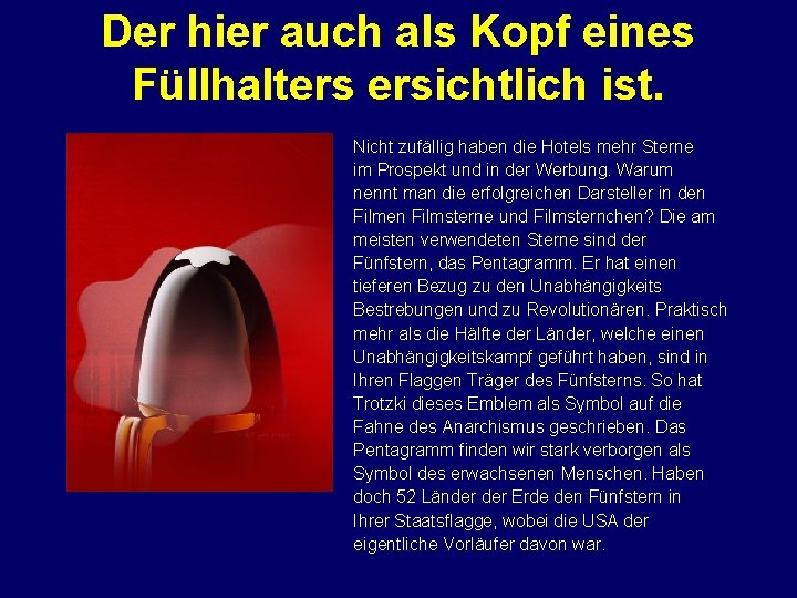 Der hier auch als Kopf eines Füllhalters ersichtlich ist. Nicht zufällig haben die Hotels