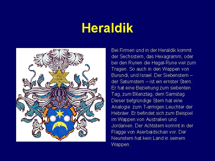 Heraldik Bei Firmen und in der Heraldik kommt der Sechsstern, das Hexagramm, oder bei