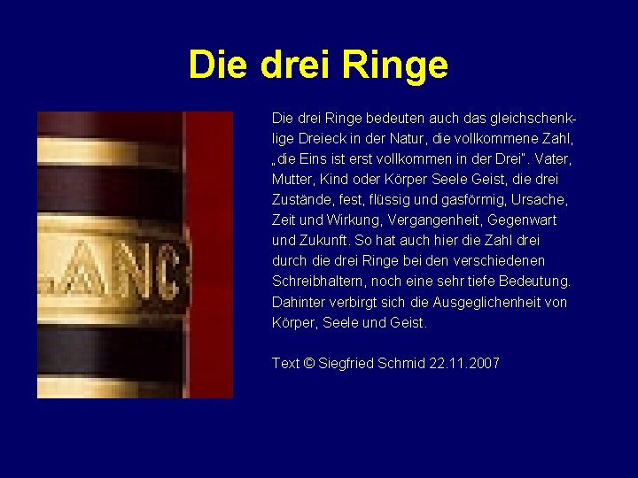 Die drei Ringe bedeuten auch das gleichschenklige Dreieck in der Natur, die vollkommene Zahl,