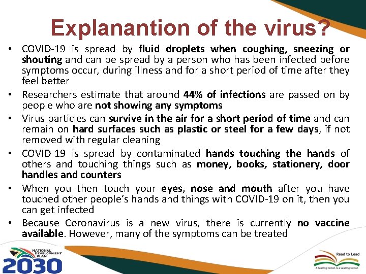 Explanantion of the virus? • COVID-19 is spread by fluid droplets when coughing, sneezing