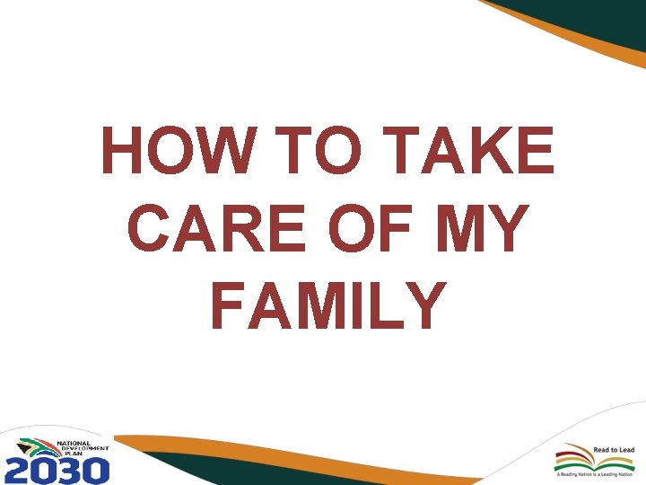 HOW TO TAKE CARE OF MY FAMILY 