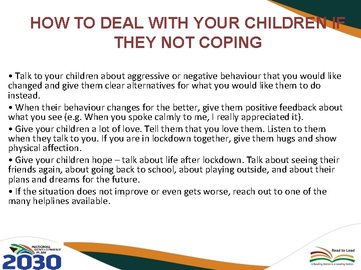 HOW TO DEAL WITH YOUR CHILDREN IF THEY NOT COPING • Talk to your