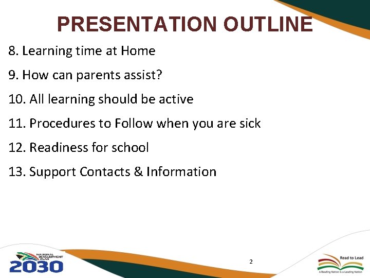 PRESENTATION OUTLINE 8. Learning time at Home 9. How can parents assist? 10. All