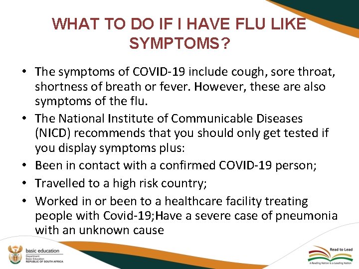 WHAT TO DO IF I HAVE FLU LIKE SYMPTOMS? • The symptoms of COVID-19