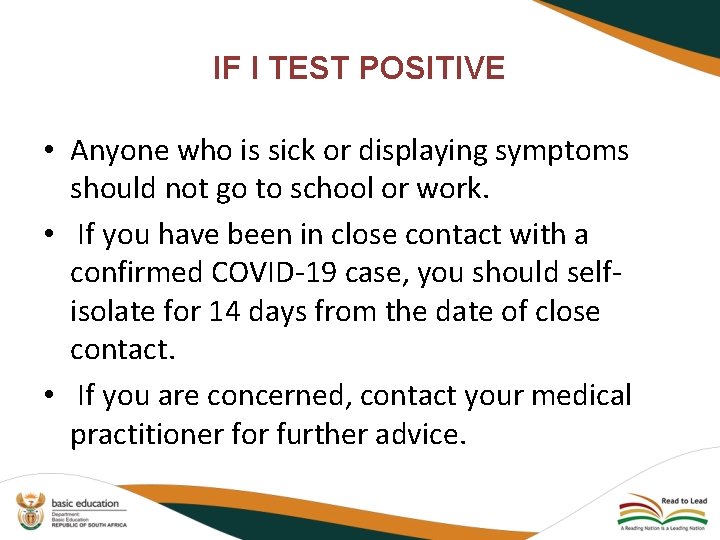 IF I TEST POSITIVE • Anyone who is sick or displaying symptoms should not