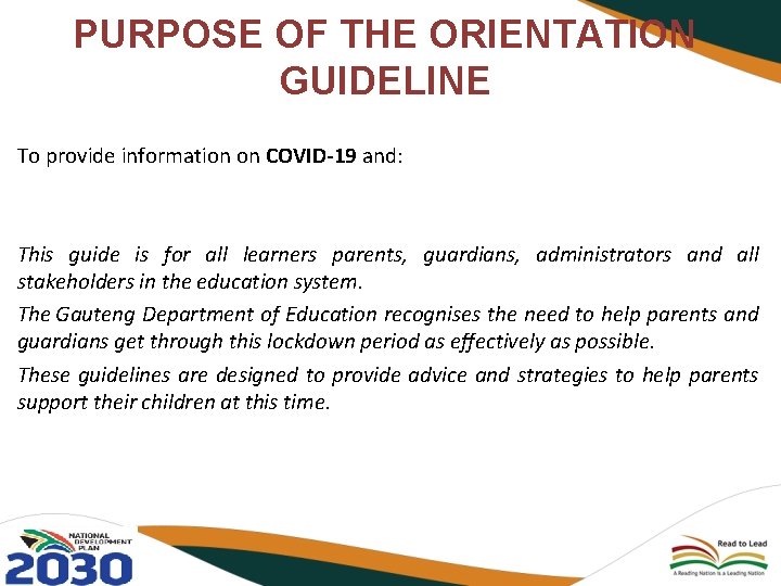 PURPOSE OF THE ORIENTATION GUIDELINE To provide information on COVID-19 and: This guide is