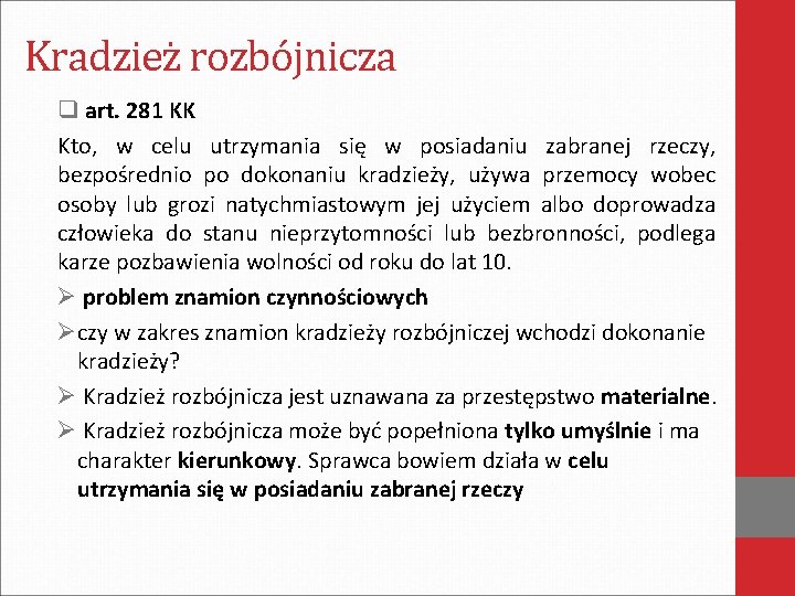 Kradzież rozbójnicza q art. 281 KK Kto, w celu utrzymania się w posiadaniu zabranej