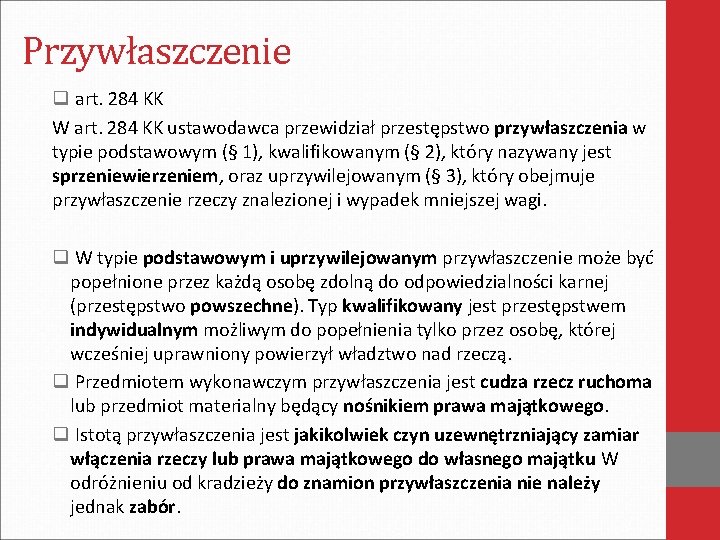 Przywłaszczenie q art. 284 KK W art. 284 KK ustawodawca przewidział przestępstwo przywłaszczenia w