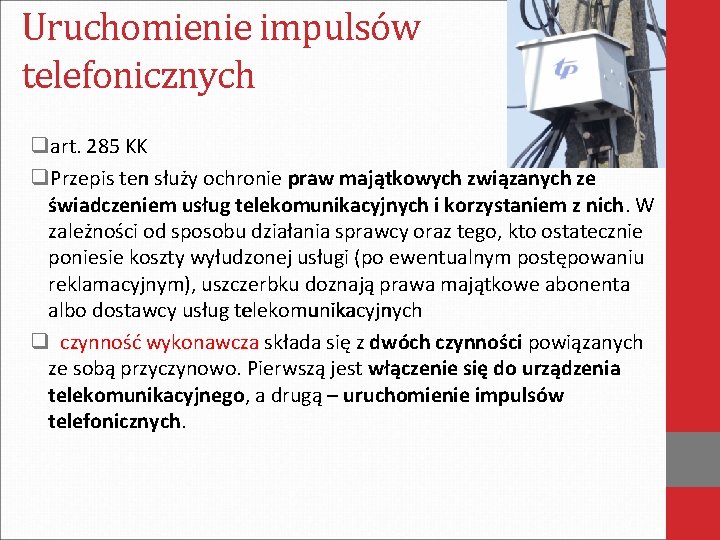 Uruchomienie impulsów telefonicznych qart. 285 KK q. Przepis ten służy ochronie praw majątkowych związanych