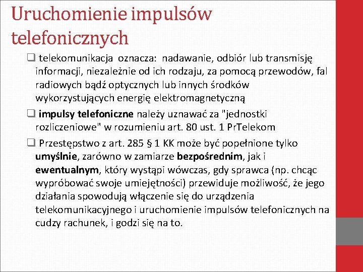 Uruchomienie impulsów telefonicznych q telekomunikacja oznacza: nadawanie, odbiór lub transmisję informacji, niezależnie od ich