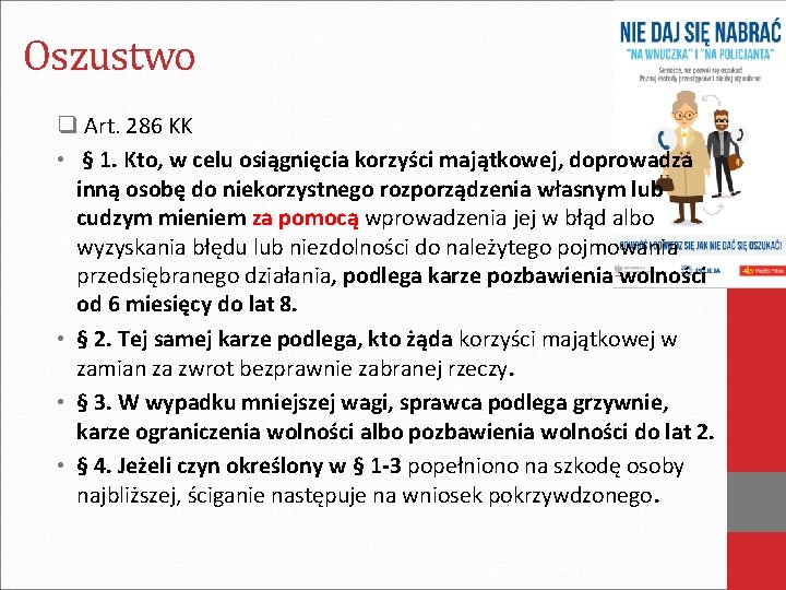 Oszustwo q Art. 286 KK • § 1. Kto, w celu osiągnięcia korzyści majątkowej,