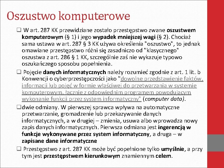 Oszustwo komputerowe q W art. 287 KK przewidziane zostało przestępstwo zwane oszustwem komputerowym (§