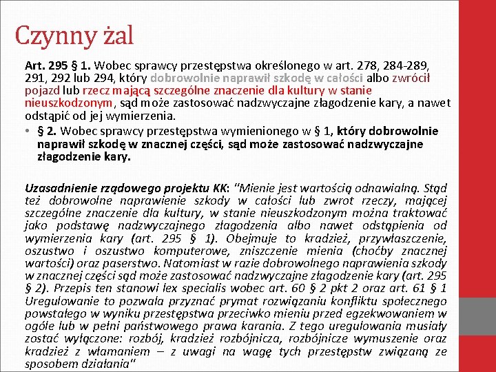 Czynny żal Art. 295 § 1. Wobec sprawcy przestępstwa określonego w art. 278, 284