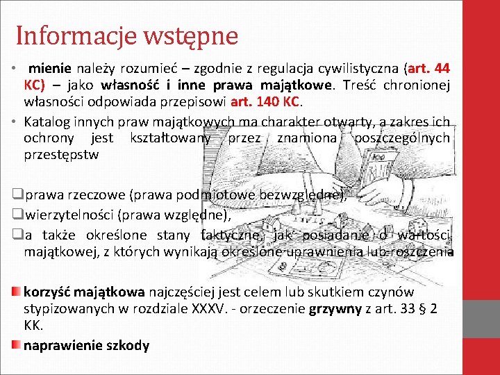 Informacje wstępne • mienie należy rozumieć – zgodnie z regulacja cywilistyczna (art. 44 KC)