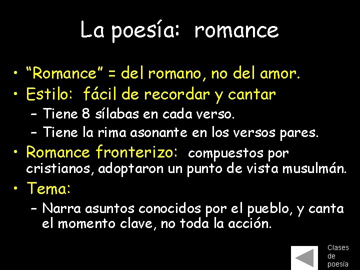 La poesía: romance • “Romance” = del romano, no del amor. • Estilo: fácil