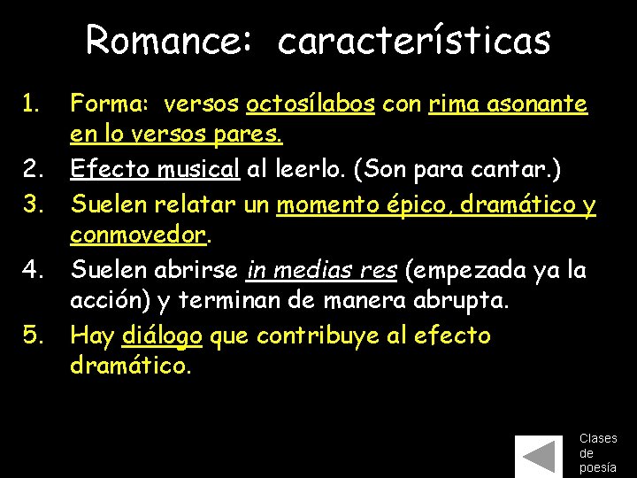 Romance: características 1. 2. 3. 4. 5. Forma: versos octosílabos con rima asonante en