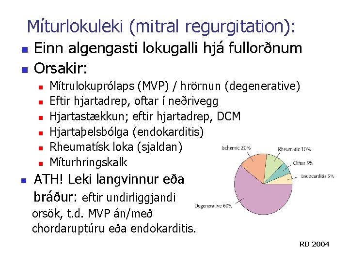 Míturlokuleki (mitral regurgitation): n n Einn algengasti lokugalli hjá fullorðnum Orsakir: n n n Míturlokuleki (mitral regurgitation): n n Einn algengasti lokugalli hjá fullorðnum Orsakir: n n n