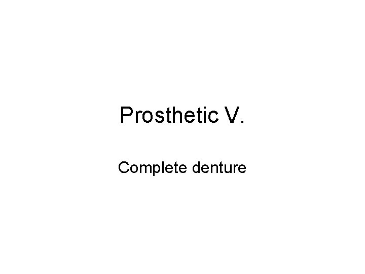 Prosthetic V. Complete denture 