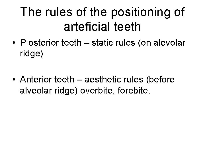 The rules of the positioning of arteficial teeth • P osterior teeth – static