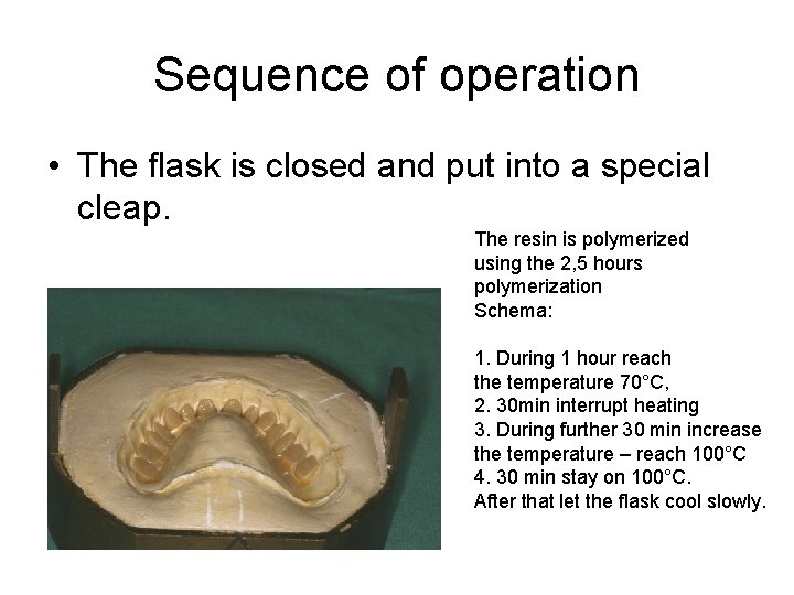 Sequence of operation • The flask is closed and put into a special cleap.