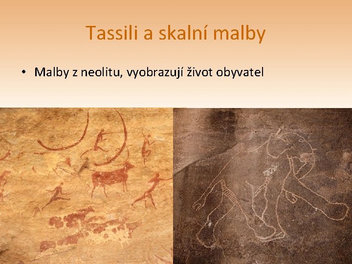 Tassili a skalní malby • Malby z neolitu, vyobrazují život obyvatel 