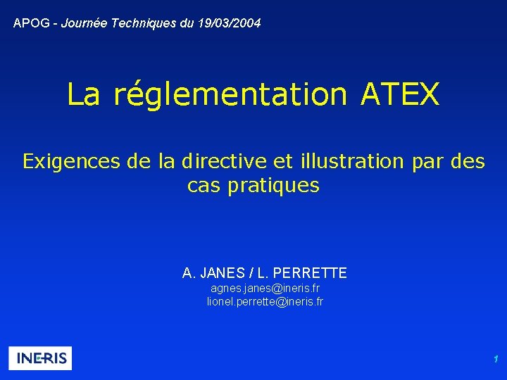 APOG - Journée Techniques du 19/03/2004 La réglementation ATEX Exigences de la directive et