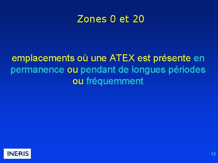 Zones 0 et 20 emplacements où une ATEX est présente en permanence ou pendant