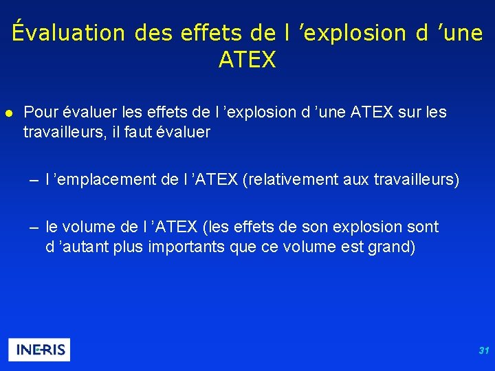 Évaluation des effets de l ’explosion d ’une ATEX l Pour évaluer les effets
