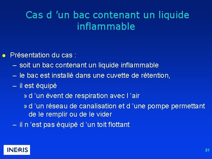  Cas d ’un bac contenant un liquide inflammable l Présentation du cas :