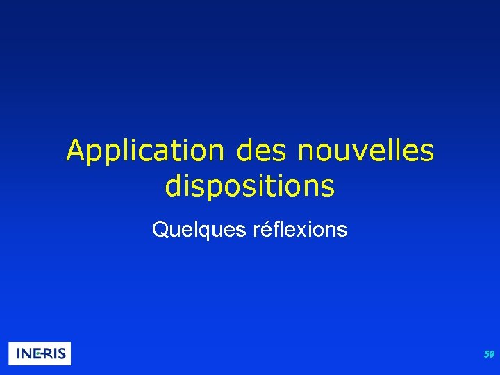 Application des nouvelles dispositions Quelques réflexions 59 