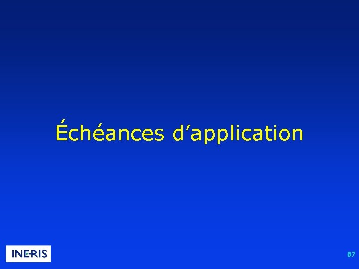 Échéances d’application 67 