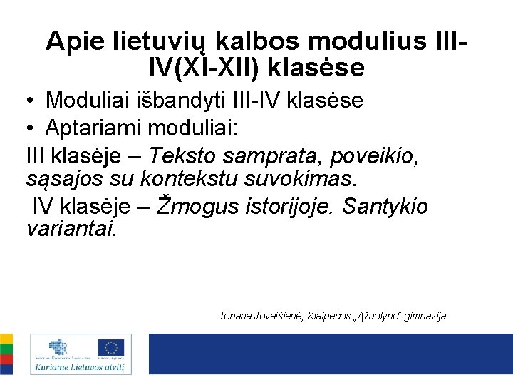 Apie lietuvių kalbos modulius IIIIV(XI-XII) klasėse • Moduliai išbandyti III-IV klasėse • Aptariami moduliai: