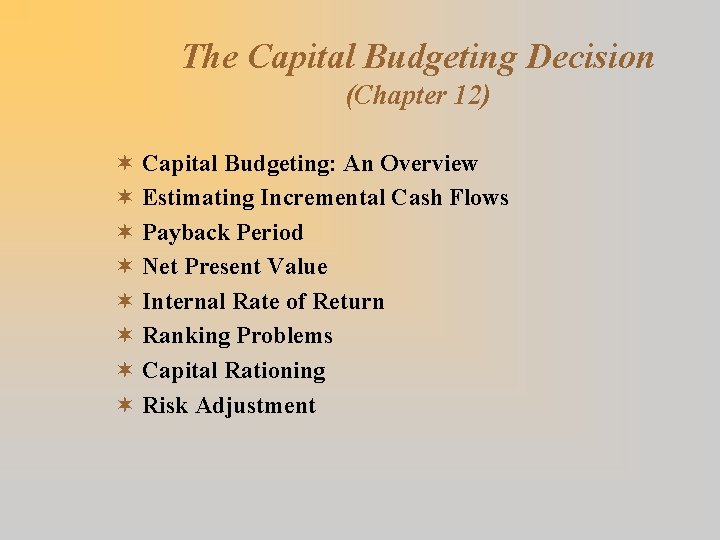 The Capital Budgeting Decision (Chapter 12) ¬ Capital Budgeting: An Overview ¬ Estimating Incremental