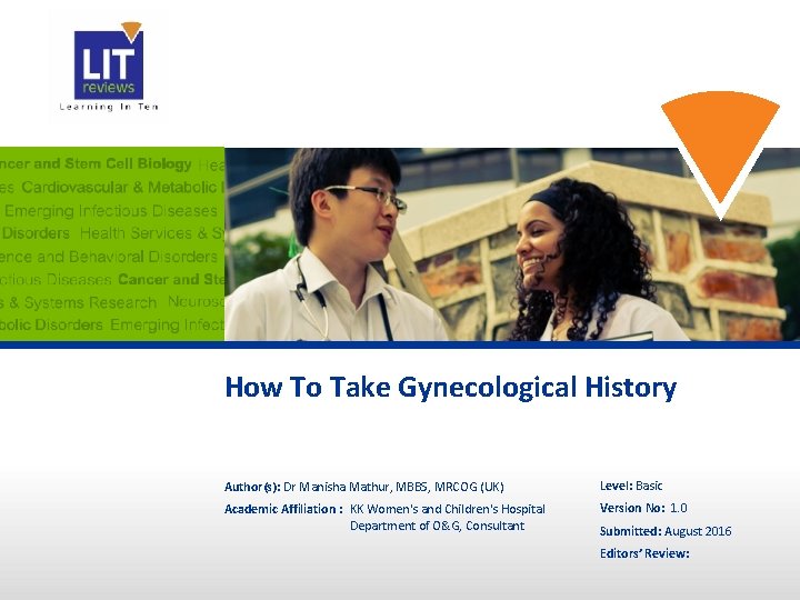 How To Take Gynecological History Author(s): Dr Manisha Mathur, MBBS, MRCOG (UK) Level: Basic