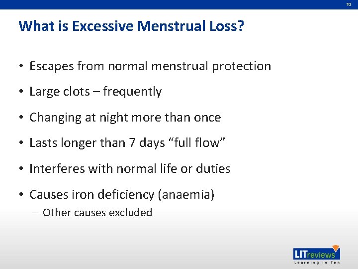 10 What is Excessive Menstrual Loss? • Escapes from normal menstrual protection • Large