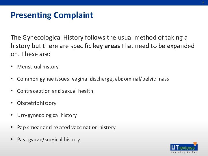 4 Presenting Complaint The Gynecological History follows the usual method of taking a history