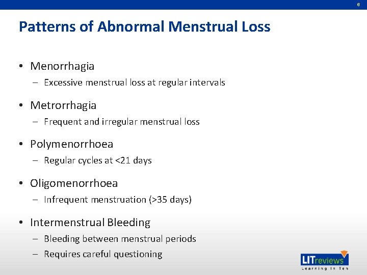 6 Patterns of Abnormal Menstrual Loss • Menorrhagia – Excessive menstrual loss at regular